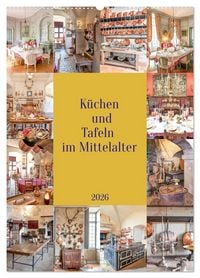 Produktbild: K&uuml;chen und Tafeln im Mittelalter (Wandkalender 2026 DIN A2 hoch), CALVENDO Monatskalender