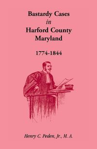 Produktbild: Bastardy Cases in Harford County, Maryland, 1774 - 1844
