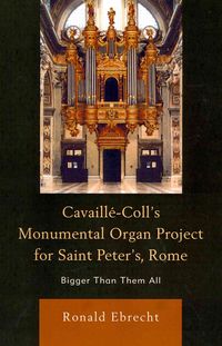 Produktbild: Cavaille-Coll's Monumental Organ Project for Saint Peter's, Rome