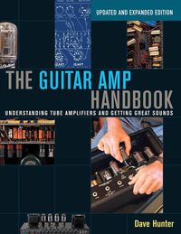 Bild vom Artikel The Guitar Amp Handbook: Understanding Tube Amplifiers and Getting Great Sounds vom Autor Dave Hunter
