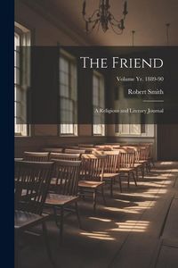 Produktbild: The Friend: A Religious and Literary Journal; Volume yr. 1889-90