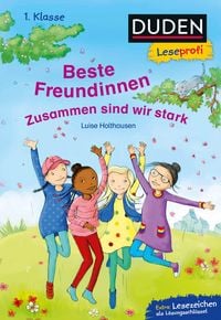 Produktbild: Duden Leseprofi &ndash; Beste Freundinnen - zusammen sind wir stark, 1. Klasse