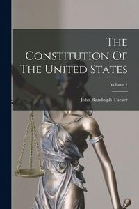 Produktbild: The Constitution Of The United States; Volume 1