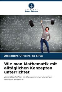 Produktbild: Wie man Mathematik mit allt&auml;glichen Konzepten unterrichtet