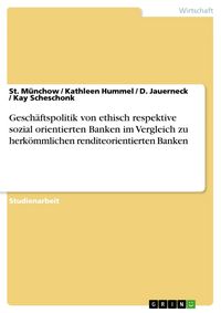 Produktbild: Gesch&auml;ftspolitik von ethisch respektive sozial orientierten Banken im Vergleich zu herk&ouml;mmlichen renditeorientierten Banken