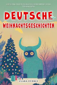 Produktbild: Deutsch Weihnachts Geschichten: Sechs illustrierte Wintersagen von Krampus, Rauhn&auml;chten und Wilder Jagd  zum Vorlesen und Selberlesen ab 8 Jahren