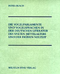 Produktbild: Die Vogelparlamente und Vogelsprachen in der deutschen Literatur des sp&auml;ten Mittelalters und der fr&uuml;hen Neuzeit