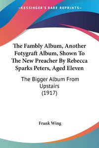 Produktbild: Wing, F: Fambly Album, Another Fotygraft Album, Shown To The