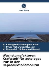 Produktbild: Wachstumsfaktoren: Kraftstoff f&uuml;r autologes PRP in der Reproduktionsmedizin