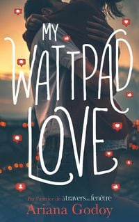 Produktbild: My wattpad love - Par l'autrice de "A travers ma fen&ecirc;tre"