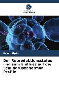 Produktbild: Der Reproduktionsstatus und sein Einfluss auf die Schilddr&uuml;senhormon Profile