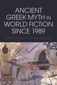 Produktbild: Ancient Greek Myth in World Fiction since 1989