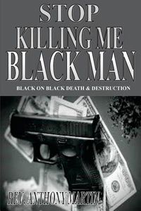 Produktbild: Stop Killing Me Black Man: Black On Black Death & Destruction