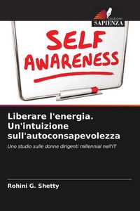 Produktbild: Liberare l'energia. Un'intuizione sull'autoconsapevolezza
