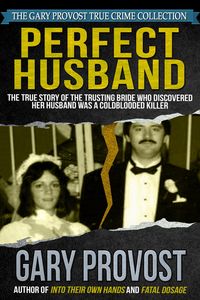 Produktbild: Perfect Husband: The True Story of the Trusting Bride Who Discovered Her Husband Was a Coldblooded Killer