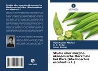Produktbild: Studie &uuml;ber morpho-&ouml;konomische Merkmale bei Okra (Abelmoschus esculentus L.)