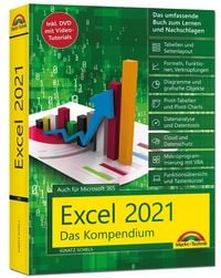 Produktbild: Excel 2021- Das umfassende Excel Kompendium. Komplett in Farbe. Grundlagen, Praxis, Formeln, VBA, Diagramme f&uuml;r alle Excel Anwender -