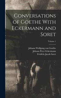 Bild vom Artikel Conversations of Goethe With Eckermann and Soret; Volume 1 vom Autor Johann Wolfgang von Goethe