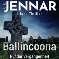 Produktbild: Irland-Thriller - Ballincoona &ndash; Ruf der Vergangenheit: Irland Buch &uuml;ber eine irische Familiengeschiche in irischen Ruinen &ndash; ein Psycho Thriller Buch