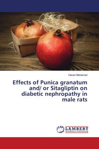 Produktbild: Effects of Punica granatum and/ or Sitagliptin on diabetic nephropathy in male rats