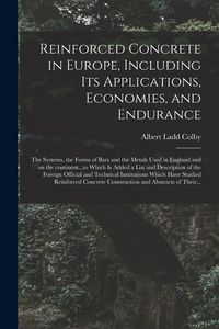 Produktbild: Reinforced Concrete in Europe, Including Its Applications, Economies, and Endurance; the Systems, the Forms of Bars and the Metals Used in England and