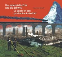 Produktbild: Das industrielle Erbe und die Schweiz / La Suisse et son patrimoine industriel