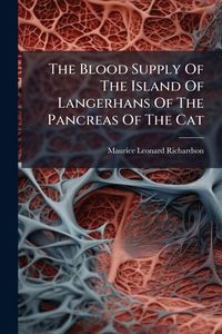Produktbild: The Blood Supply Of The Island Of Langerhans Of The Pancreas Of The Cat