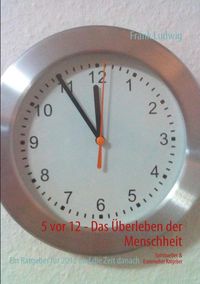 Produktbild: 5 vor 12 - Das &Uuml;berleben der Menschheit