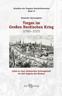 Bild vom Artikel Torgau im Großen Nordischen Krieg vom Autor Alexander Querengässer