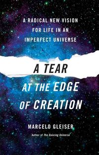 Produktbild: A Tear at the Edge of Creation: A Radical New Vision for Life in an Imperfect Universe