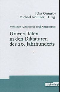 Produktbild: Zwischen Autonomie und Anpassung: Universit&auml;ten in den Diktaturen des 20. Jahrhunderts