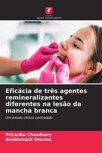 Produktbild: Efic&aacute;cia de tr&ecirc;s agentes remineralizantes diferentes na les&atilde;o da mancha branca