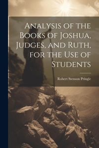 Produktbild: Analysis of the Books of Joshua, Judges, and Ruth, for the Use of Students