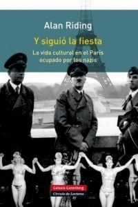 Produktbild: Y sigui&oacute; la fiesta : la vida cultural en el Par&iacute;s ocupado por los nazis
