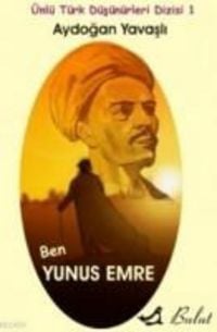 Produktbild: &Uuml;nl&uuml; T&uuml;rk D&uuml;s&uuml;n&uuml;rleri Dizisi Ben Yunus Emre