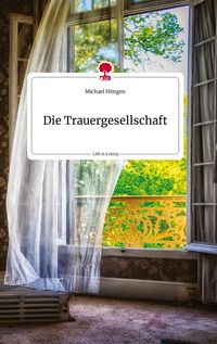 Produktbild: Die Trauergesellschaft. Life is a Story - story.one