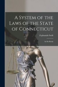 Produktbild: A System of the Laws of the State of Connecticut: In Six Books