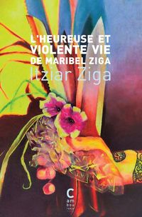 Produktbild: L'heureuse et violente vie de Maribel Ziga