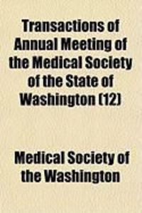 Produktbild: Transactions of Annual Meeting of the Medical Society of the State of Washington (12)