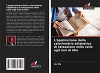 Produktbild: L'applicazione della calorimetria adiabatica di rateazione nelle celle agli ioni di litio