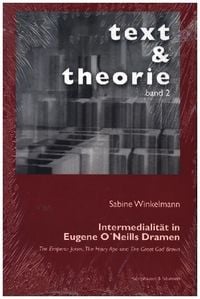 Produktbild: Intermedialit&auml;t in Eugene O'Neills Dramen "The Emperor Jones", "The Hairy Ape" und "The Great God Brown"
