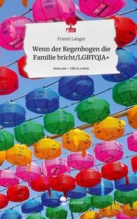 Produktbild: Wenn der Regenbogen die Familie bricht/LGBTQIA+. Life is a Story - story.one