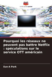 Produktbild: Pourquoi les r&eacute;seaux ne peuvent pas battre Netflix : sp&eacute;culations sur le service OTT am&eacute;ricain