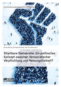Produktbild: Streitbare Demokratie. Ein politisches Konzept zwischen demokratischer Verpflichtung und Meinungsfreiheit?