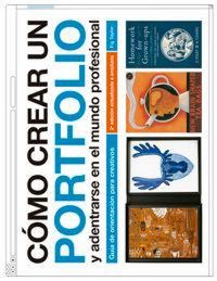 Produktbild: C&oacute;mo crear un portfolio y adentrarse en el mundo profesional : gu&iacute;a de orientaci&oacute;n para creativos