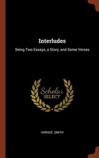 Produktbild: Interludes: Being Two Essays, a Story, and Some Verses