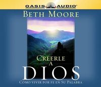 Produktbild: Creerle a Dios (Believing God): Como Vivir Por Fe En Su Palabra = Believing God