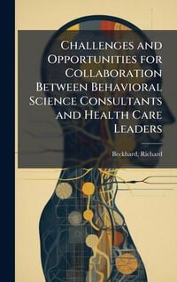 Produktbild: Challenges and Opportunities for Collaboration Between Behavioral Science Consultants and Health Care Leaders