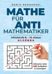 Bild vom Artikel Mathe für Antimathematiker - Algebra vom Autor Dario Bednarski