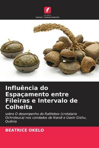 Produktbild: Influ&ecirc;ncia do Espa&ccedil;amento entre Fileiras e Intervalo de Colheita